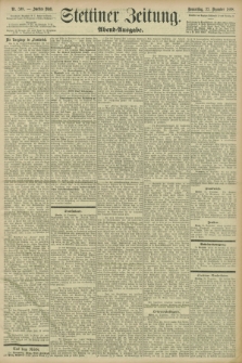 Stettiner Zeitung. 1898, Nr. 598 (22 Dezember) - Abend-Ausgabe