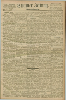 Stettiner Zeitung. 1899, Nr. 27 (17 Januar) - Morgen-Ausgabe