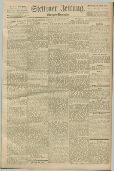 Stettiner Zeitung. 1899, Nr. 31 (19 Januar) - Morgen-Ausgabe.
