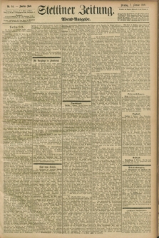 Stettiner Zeitung. 1899, Nr. 64 (7 Februar) - Abend-Ausgabe