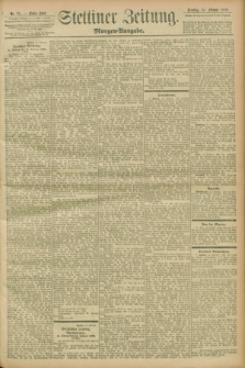 Stettiner Zeitung. 1899, Nr. 75 (14 Februar) - Morgen-Ausgabe