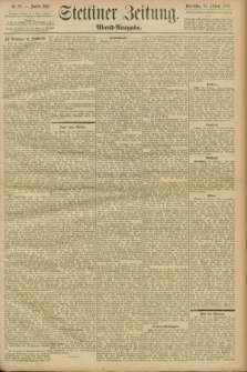 Stettiner Zeitung. 1899, Nr. 92 (24 Februar) - Abend-Ausgabe