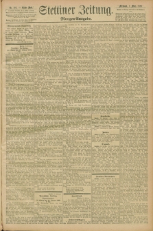 Stettiner Zeitung. 1899, Nr. 101 (1 März) - Morgen-Ausgabe