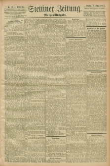 Stettiner Zeitung. 1899, Nr. 121 (12 März) - Morgen-Ausgabe