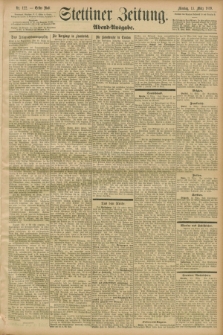 Stettiner Zeitung. 1899, Nr. 122 (13 März) - Abend-Ausgabe