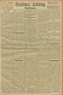 Stettiner Zeitung. 1899, Nr. 126 (15 März) - Abend-Ausgabe