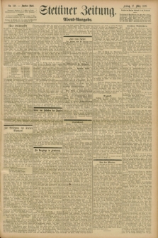 Stettiner Zeitung. 1899, Nr. 130 (17 März) - Abend-Ausgabe