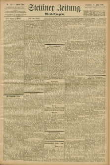 Stettiner Zeitung. 1899, Nr. 132 (18 März) - Abend-Ausgabe