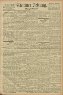 Stettiner Zeitung. 1899, Nr. 137 (22 März) - Morgen-Ausgabe