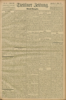 Stettiner Zeitung. 1899, Nr. 140 (23 März) - Abend-Ausgabe