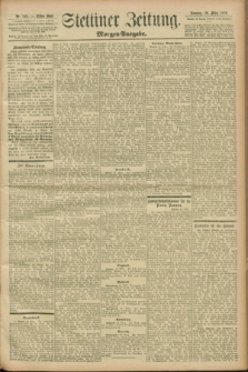 Stettiner Zeitung. 1899, Nr. 145 (26 März) - Morgen-Ausgabe
