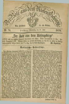 Der Bote aus dem Riesen-Gebirge : eine Zeitschrift für alle Stände. Jg.58, Nr. 74 (30 Juni 1870) + dod.