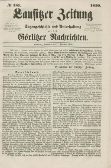 Lausitzer Zeitung : für Tagesgeschichte und Unterhaltung nebst Görlitzer Nachrichten. 1850, № 151 (21 December)