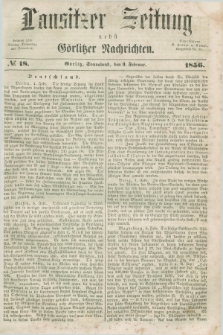 Lausitzer Zeitung nebst Görlitzer Nachrichten. 1856, № 18 (9 Februar)