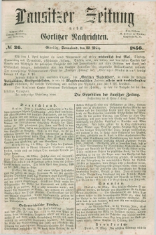 Lausitzer Zeitung nebst Görlitzer Nachrichten. 1856, № 36 (22 März)