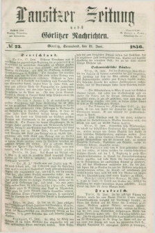 Lausitzer Zeitung nebst Görlitzer Nachrichten. 1856, № 73 (21 Juni)