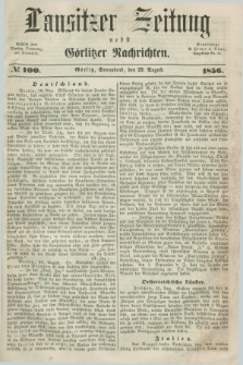 Lausitzer Zeitung nebst Görlitzer Nachrichten. 1856, № 100 (23 August)