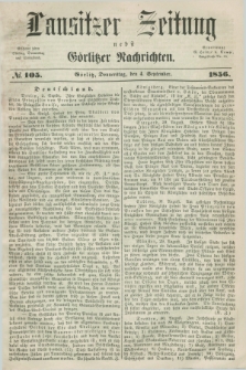 Lausitzer Zeitung nebst Görlitzer Nachrichten. 1856, № 105 (4 September)
