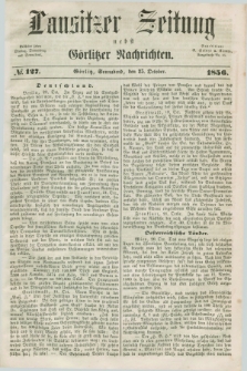 Lausitzer Zeitung nebst Görlitzer Nachrichten. 1856, № 127 (25 October)
