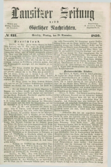 Lausitzer Zeitung nebst Görlitzer Nachrichten. 1856, № 137 (18 November)