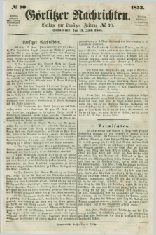 Görlitzer Nachrichten : beilage zur Lausitzer Zeitung. 1853, № 70 (18 Juni)