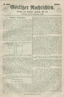 Görlitzer Nachrichten : beilage zur Lausitzer Zeitung. 1856, № 104 (2 September)