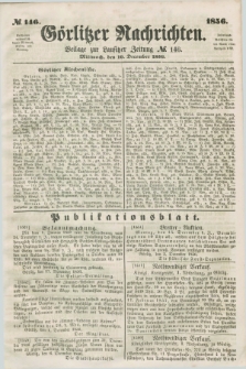Görlitzer Nachrichten : beilage zur Lausitzer Zeitung. 1856, № 146 (10 December)