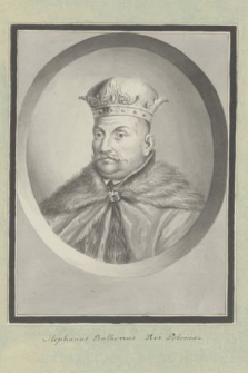 Stephanus Bathorum Rex Poloniae