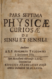 Pars [...] Physicæ Curiosæ. P. 7, De Sensu Et Sensili