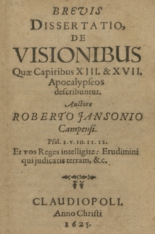 Brevis Dissertatio, De Visionibus Quæ Capitibus XIII. & XVII. Apocalypseos describuntur
