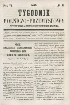 Tygodnik Rolniczo-Przemysłowy : wydawany przez c. k. Towarzystwo gospodarczo-rolnicze Krakowskie. R.6, № 26 (1859)