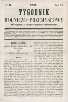 Tygodnik Rolniczo-Przemysłowy : wydawany przez c. k. Towarzystwo gospodarczo-rolnicze Krakowskie. R.6, № 35 (1859)
