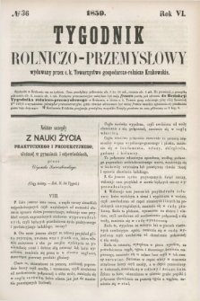 Tygodnik Rolniczo-Przemysłowy : wydawany przez c. k. Towarzystwo gospodarczo-rolnicze Krakowskie. R.6, № 36 (1859)