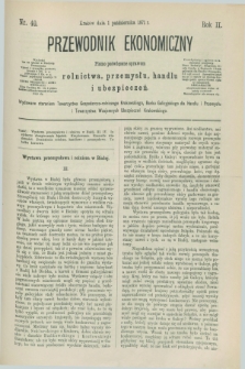 Przewodnik Ekonomiczny : pismo poświęcone sprawom rolnictwa, przemysłu, handlu i ubezpieczeń. R.2, nr 40 (1 października 1871)