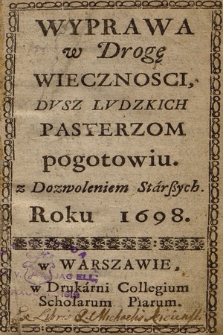Wyprawa w Drogę Wiecznosci, Dvsz Lvdzkich Pasterzom pogotowiu : z Dozwoleniem Starszych, Roku 1698