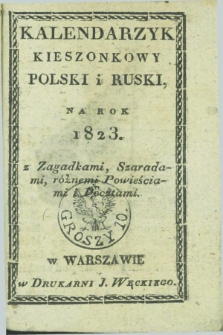 Kalendarzyk Kieszonkowy Polski i Ruski, Na Rok 1822 : z Zagadkami, Szaradami, różnemi Powieściami i Pocztami
