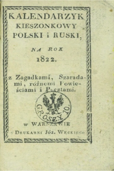 Kalendarzyk Kieszonkowy Polski i Ruski, Na Rok 1823 : z Zagadkami, Szaradami, różnemi Powieściami i Pocztami