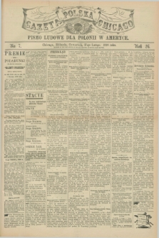 Gazeta Polska w Chicago : pismo ludowe dla Polonii w Ameryce. R.26, No. 7 (17 lutego 1898)