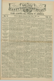 Gazeta Polska w Chicago : pismo ludowe dla Polonii w Ameryce. R.26, No. 12 (24 marca 1898)