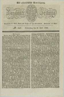 Breslauer Zeitung : mit allerhöchster Bewilligung. 1833, No. 142 (20 Juni) + dod.