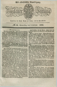 Breslauer Zeitung : mit allerhöchster Bewilligung. 1834, №. 31 (6 Februar) + dod.