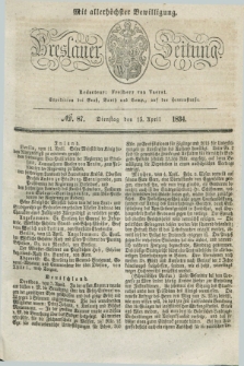 Breslauer Zeitung : mit allerhöchster Bewilligung. 1834, №. 87 (15 April) + dod.