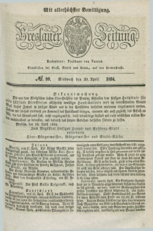 Breslauer Zeitung : mit allerhöchster Bewilligung. 1834, №. 99 (30 April) + dod.