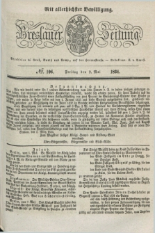 Breslauer Zeitung : mit allerhöchster Bewilligung. 1834, №. 106 (9 Mai) + dod.