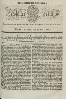 Breslauer Zeitung : mit allerhöchster Bewilligung. 1834, №. 107 (10 Mai) + dod.