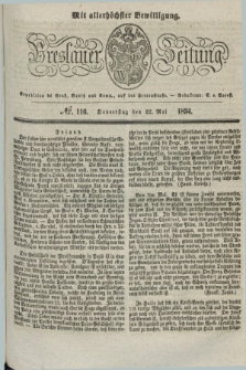 Breslauer Zeitung : mit allerhöchster Bewilligung. 1834, №. 116 (22 Mai) + dod.