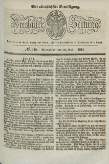 Breslauer Zeitung : mit allerhöchster Bewilligung. 1834, №. 118 (24 Mai) + dod.