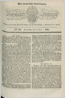 Breslauer Zeitung : mit allerhöchster Bewilligung. 1834, №. 128 (5 Juni) + dod.