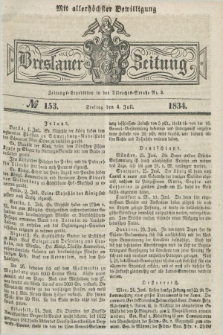 Breslauer Zeitung : mit allerhöchster Bewilligung. 1834, №. 153 (4 Juli) + dod.