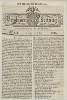 Breslauer Zeitung : mit allerhöchster Bewilligung. 1834, №. 154 (5 Juli) + dod.